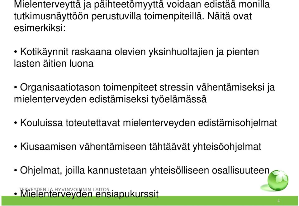 toimenpiteet stressin vähentämiseksi ja mielenterveyden edistämiseksi työelämässä Kouluissa toteutettavat mielenterveyden