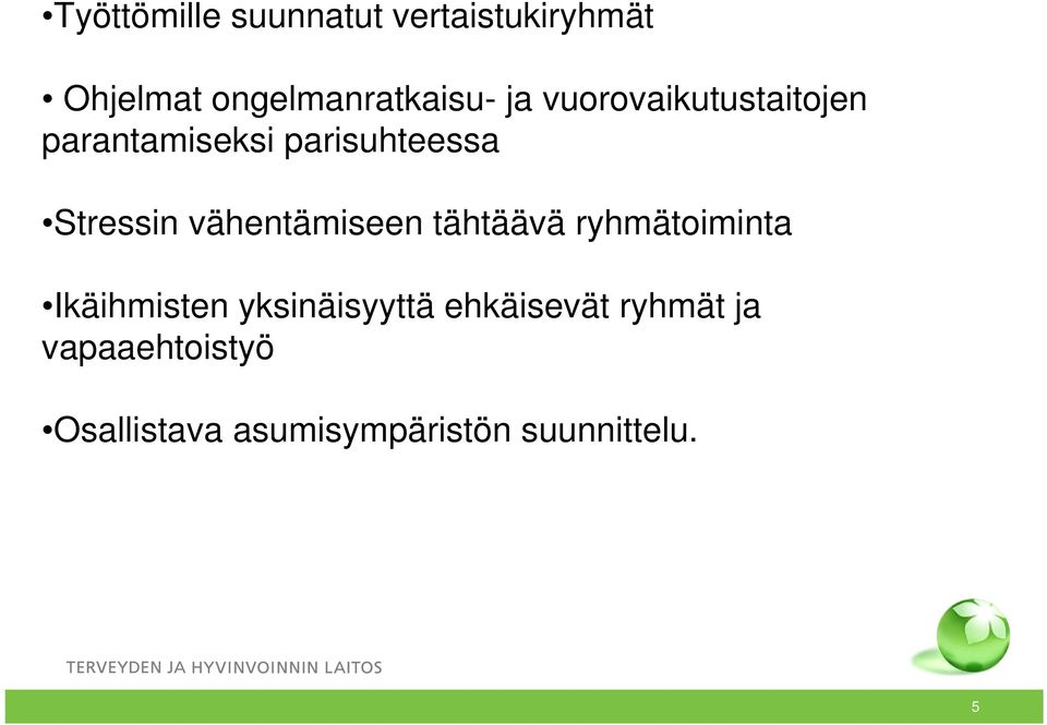 vähentämiseen tähtäävä ryhmätoiminta Ikäihmisten yksinäisyyttä