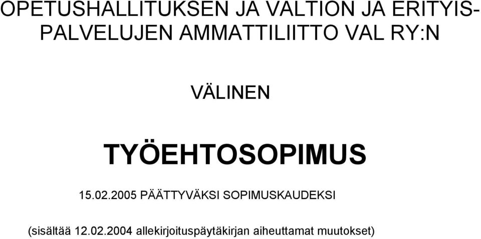 2005 PÄÄTTYVÄKSI SOPIMUSKAUDEKSI (sisältää 12.02.