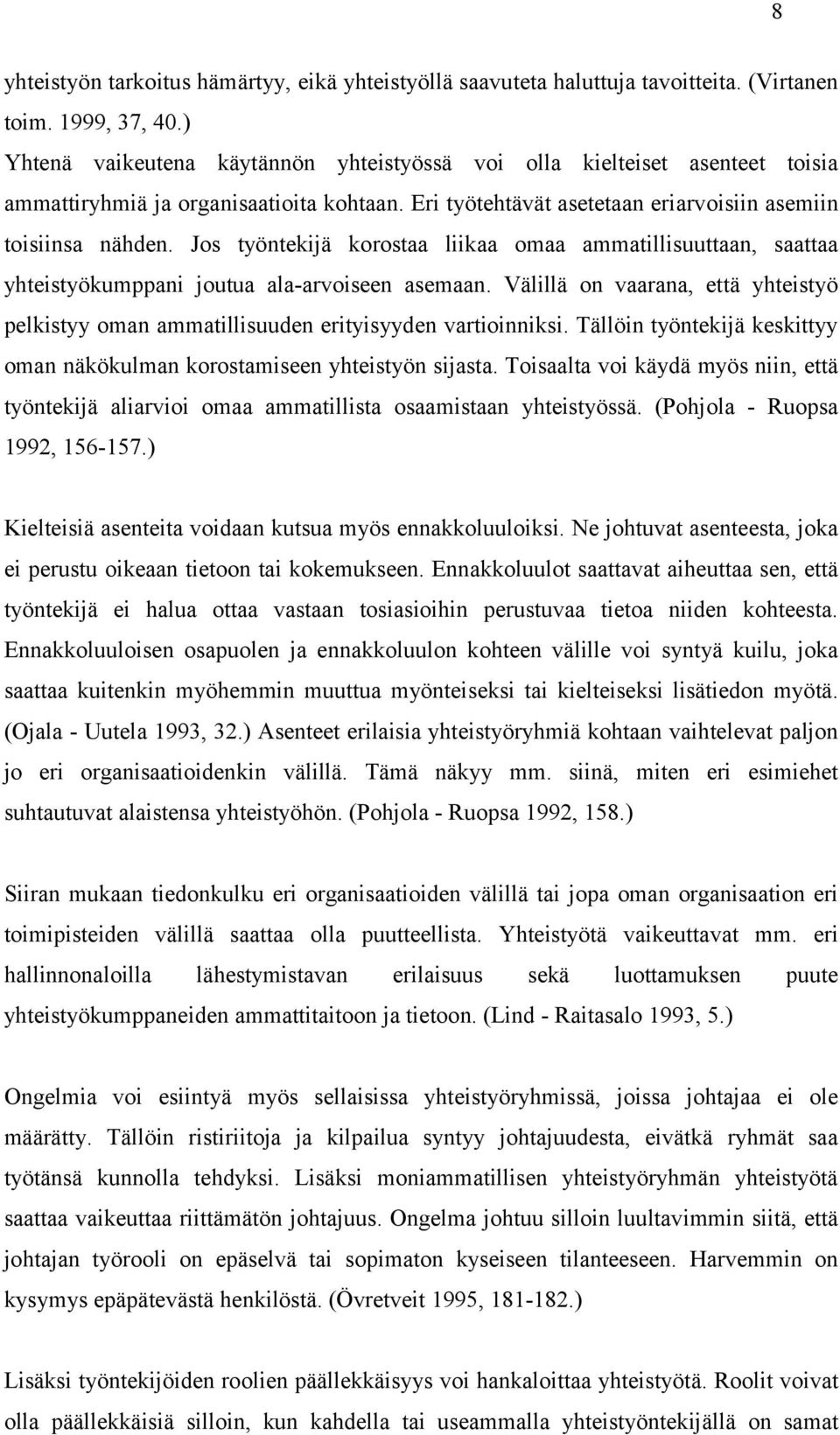 Jos työntekijä korostaa liikaa omaa ammatillisuuttaan, saattaa yhteistyökumppani joutua ala-arvoiseen asemaan.