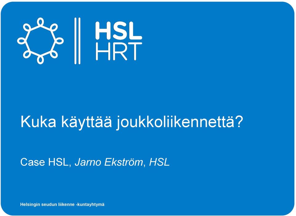 Case HSL, Jarno Ekström,