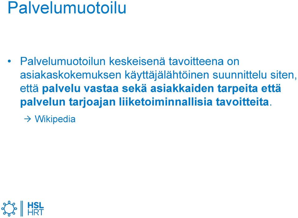 siten, että palvelu vastaa sekä asiakkaiden tarpeita