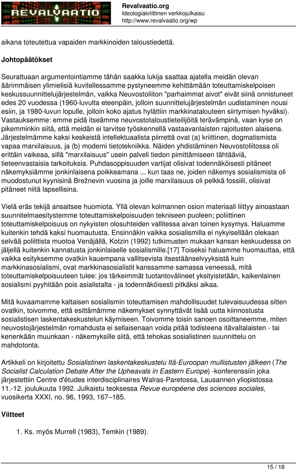 keskussuunnittelujärjestelmän, vaikka Neuvostoliiton "parhaimmat aivot" eivät siinä onnistuneet edes 20 vuodessa (1960-luvulta eteenpäin, jolloin suunnittelujärjestelmän uudistaminen nousi esiin, ja