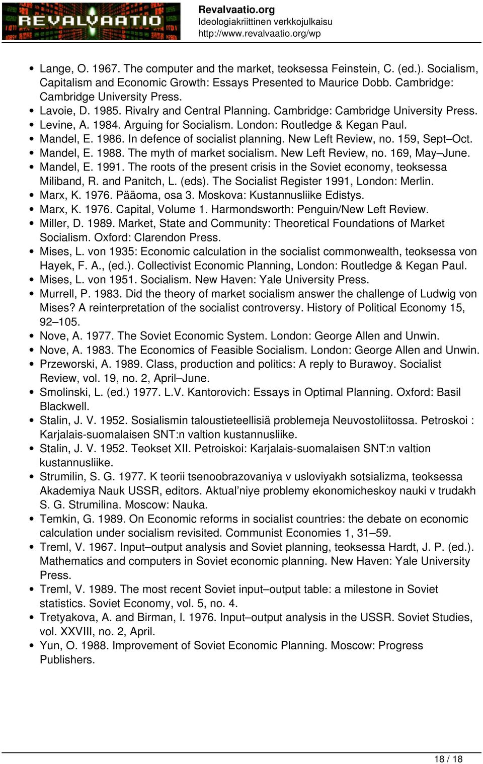 Mandel, E. 1986. In defence of socialist planning. New Left Review, no. 159, Sept Oct. Mandel, E. 1988. The myth of market socialism. New Left Review, no. 169, May June. Mandel, E. 1991.