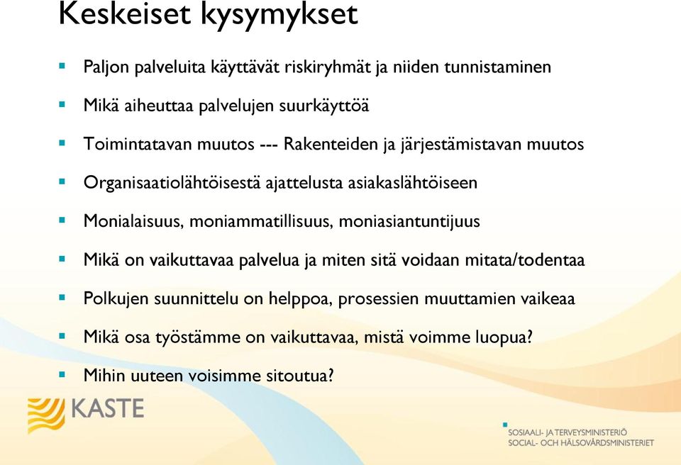 Monialaisuus, moniammatillisuus, moniasiantuntijuus Mikä on vaikuttavaa palvelua ja miten sitä voidaan mitata/todentaa Polkujen