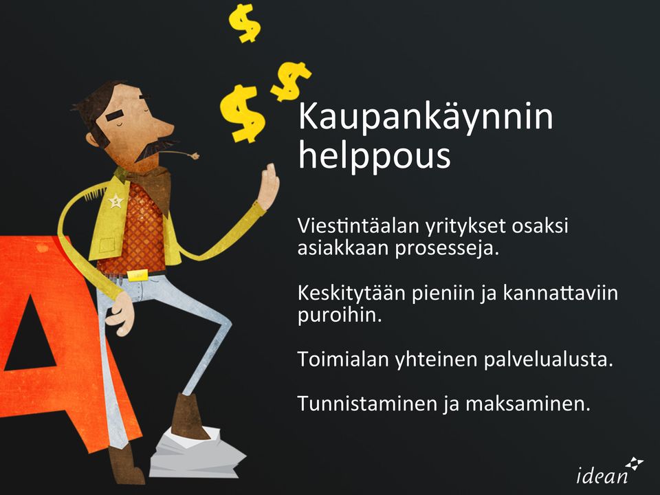 Keskitytään pieniin ja kannajaviin puroihin.