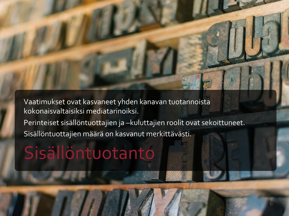 Perinteiset sisällöntuottajien ja kuluttajien roolit ovat