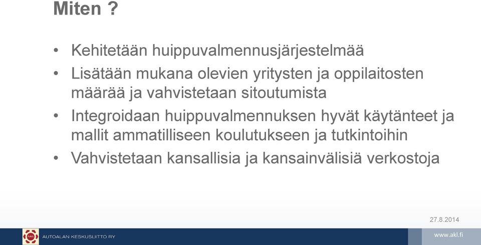 yritysten ja oppilaitosten määrää ja vahvistetaan sitoutumista