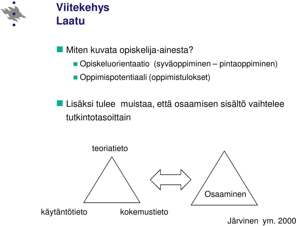 (oppimistulokset) Lisäksi tulee muistaa, että osaamisen sisältö