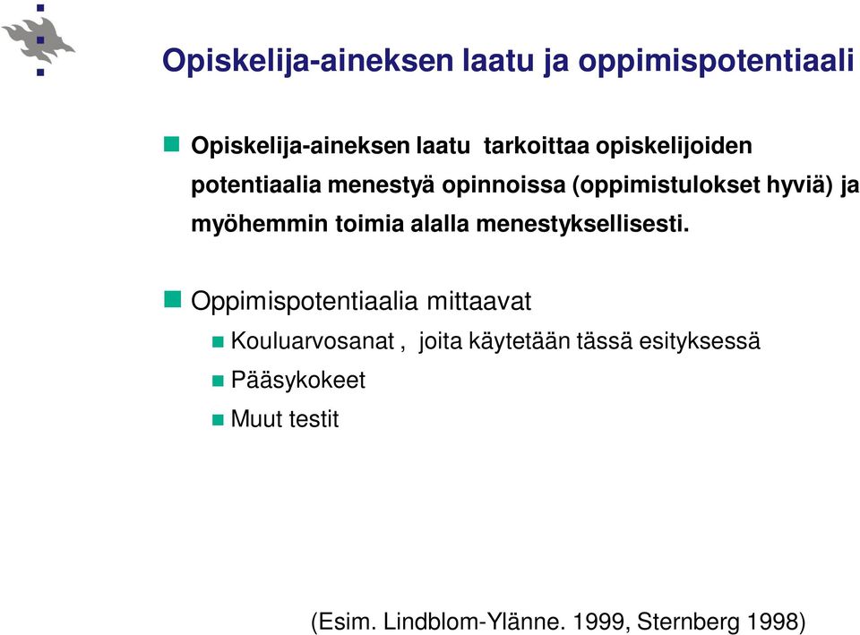 toimia alalla menestyksellisesti.