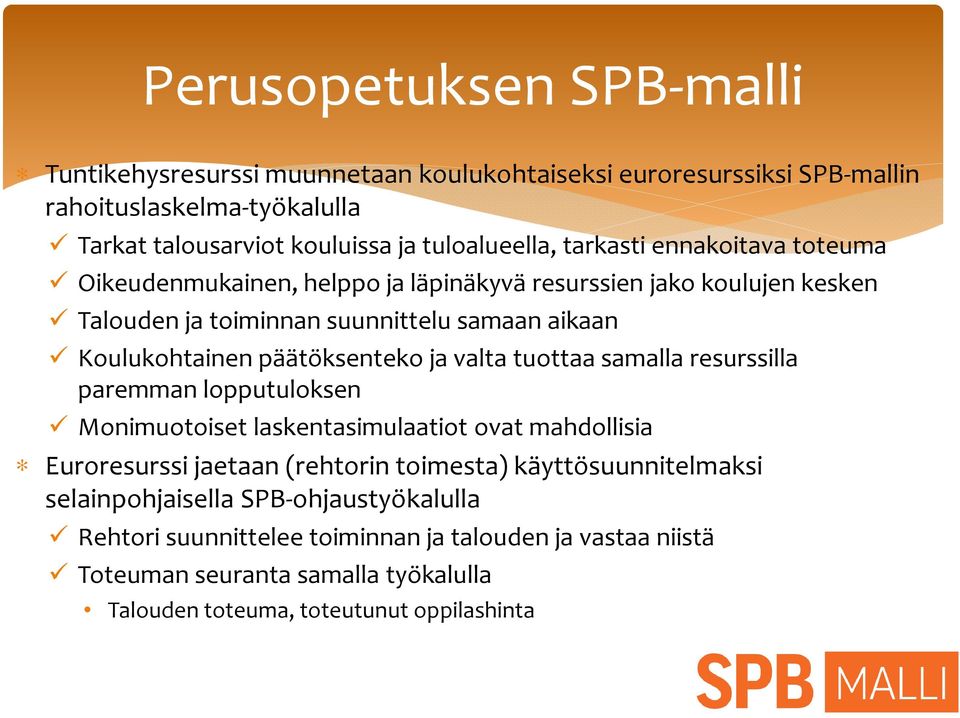 päätöksenteko ja valta tuottaa samalla resurssilla paremman lopputuloksen Monimuotoiset laskentasimulaatiot ovat mahdollisia Euroresurssi jaetaan (rehtorin toimesta)