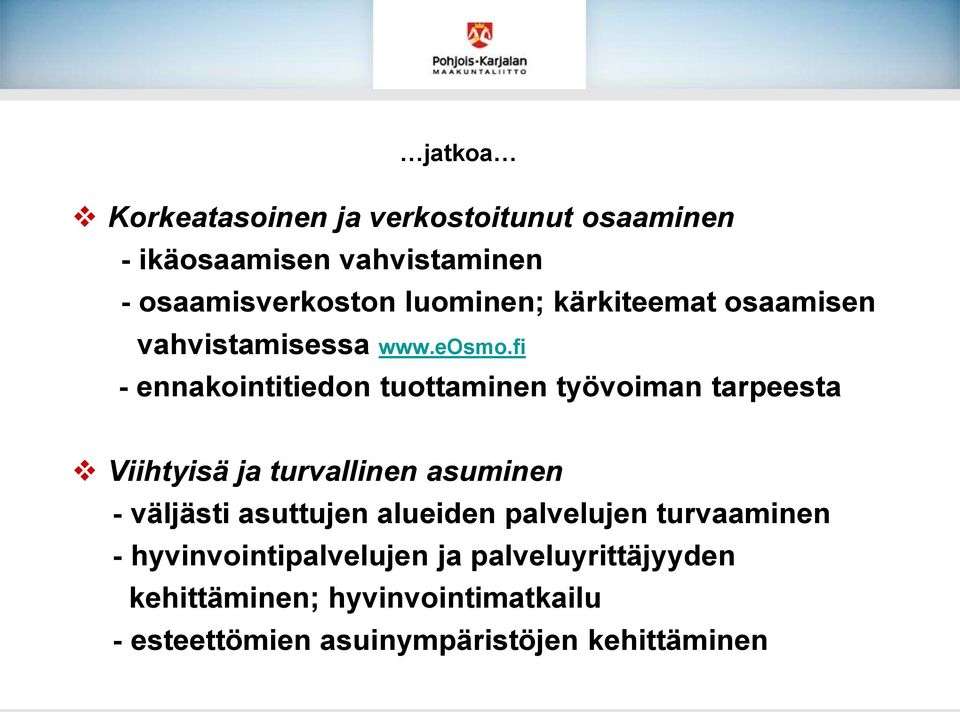 fi - ennakointitiedon tuottaminen työvoiman tarpeesta Viihtyisä ja turvallinen asuminen - väljästi