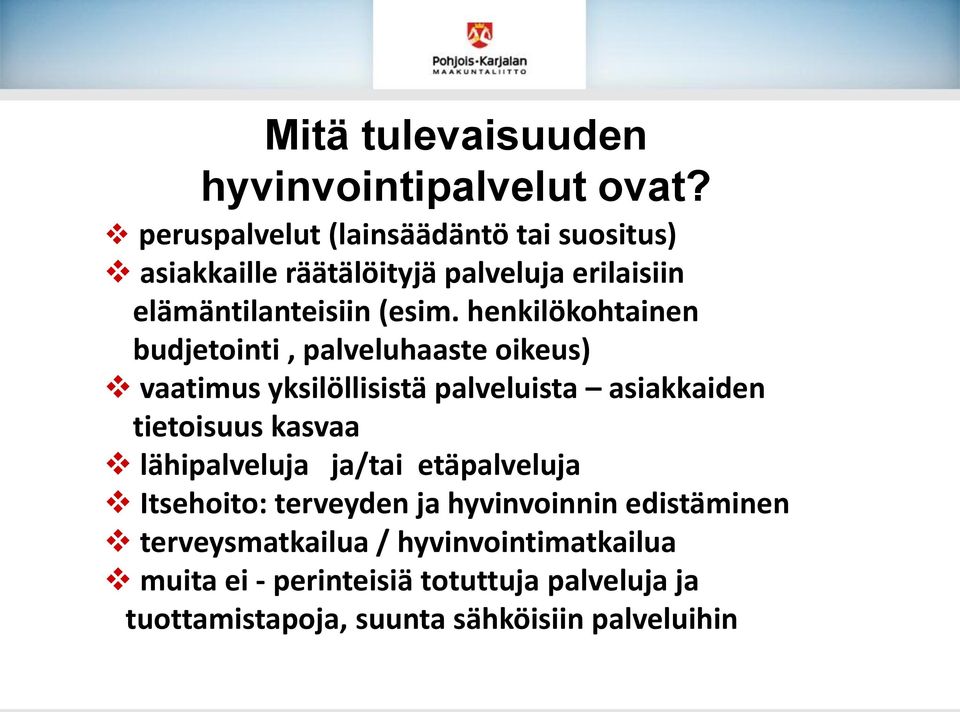 henkilökohtainen budjetointi, palveluhaaste oikeus) vaatimus yksilöllisistä palveluista asiakkaiden tietoisuus kasvaa