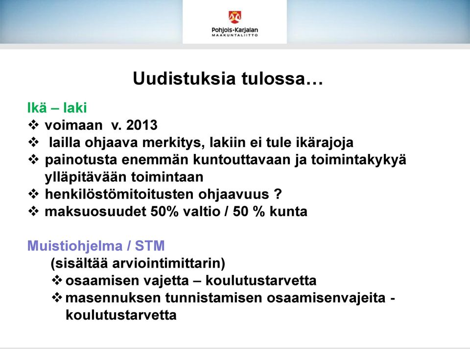 toimintakykyä ylläpitävään toimintaan henkilöstömitoitusten ohjaavuus?