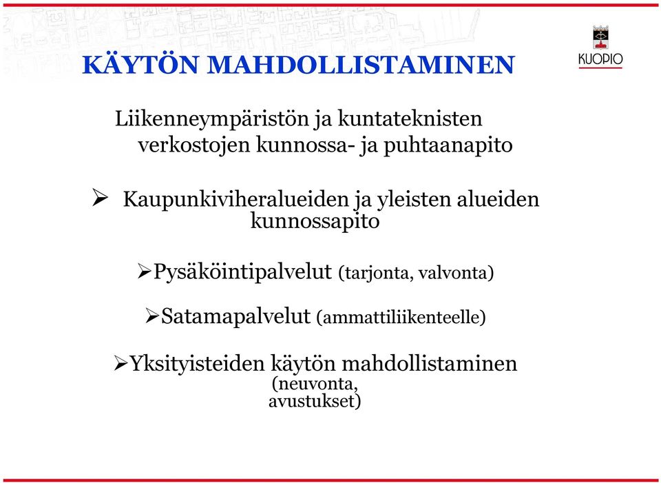 kunnossapito Pysäköintipalvelut(tarjonta, valvonta) Satamapalvelut