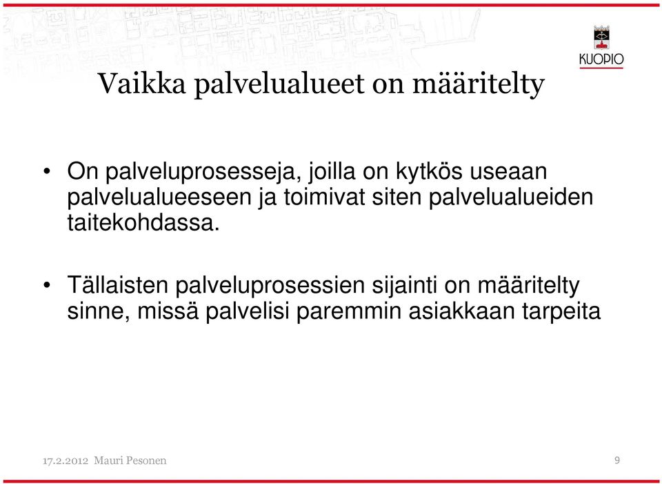 Tällaisten palveluprosessien siinti on määritelty sinne,