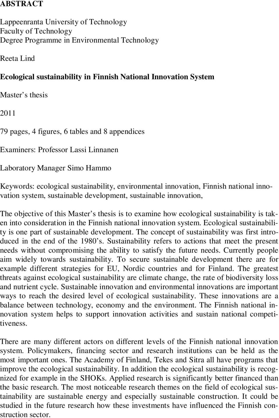 national innovation system, sustainable development, sustainable innovation, The objective of this Master s thesis is to examine how ecological sustainability is taken into consideration in the