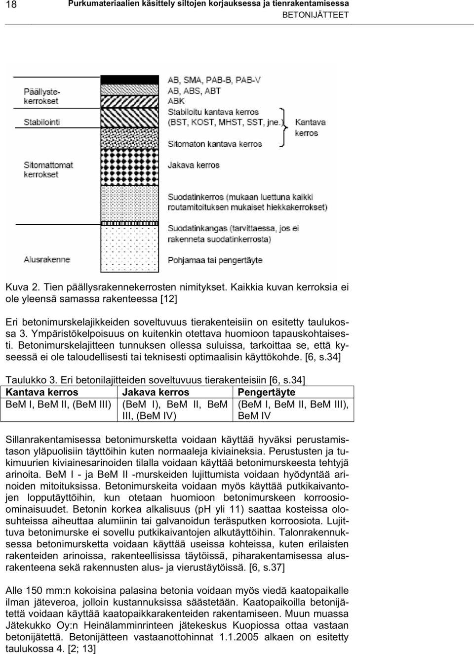 Ympäristökelpoisuus on kuitenkin otettava huomioon tapauskohtaisesti.