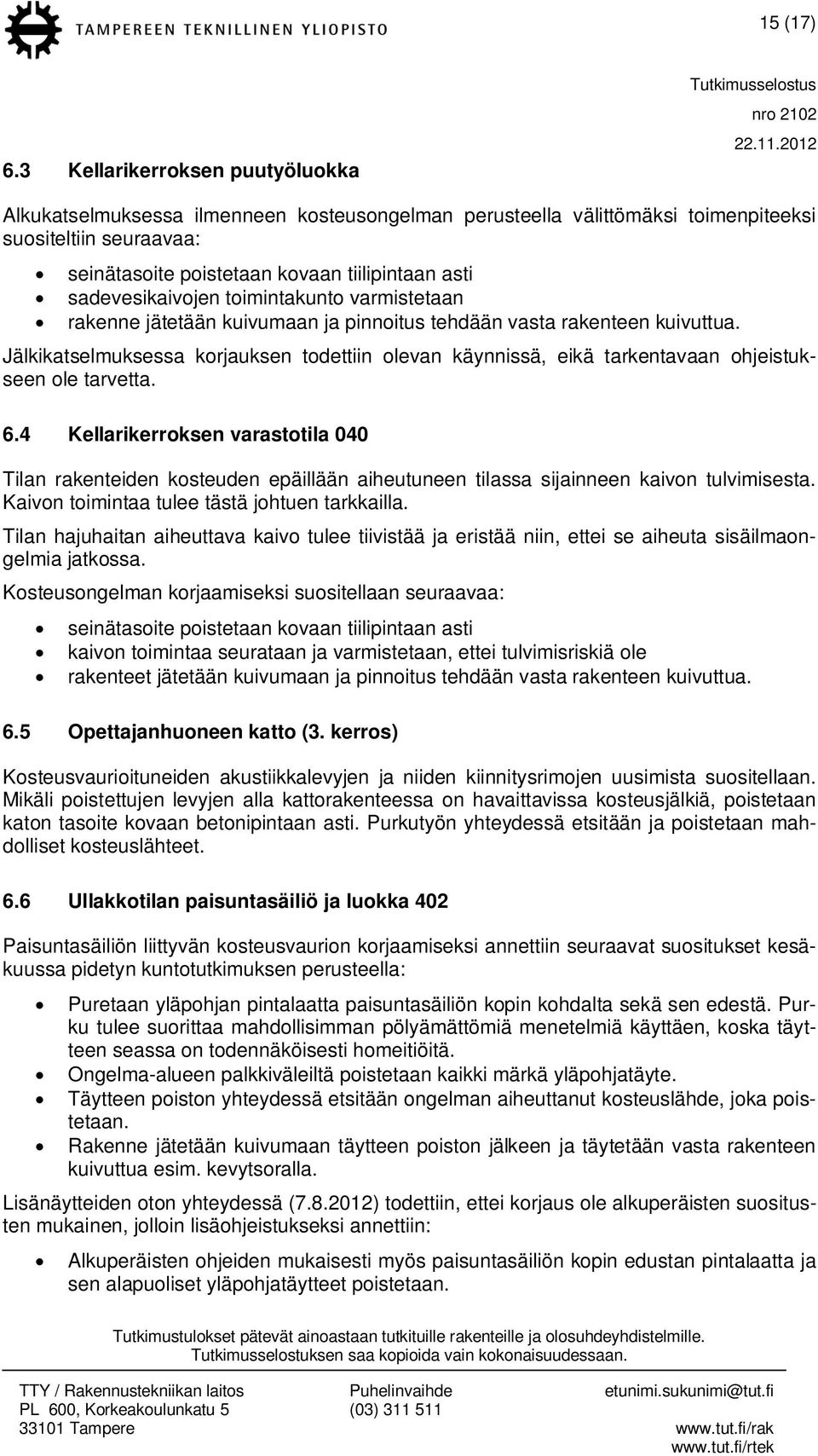 sadevesikaivojen toimintakunto varmistetaan rakenne jätetään kuivumaan ja pinnoitus tehdään vasta rakenteen kuivuttua.