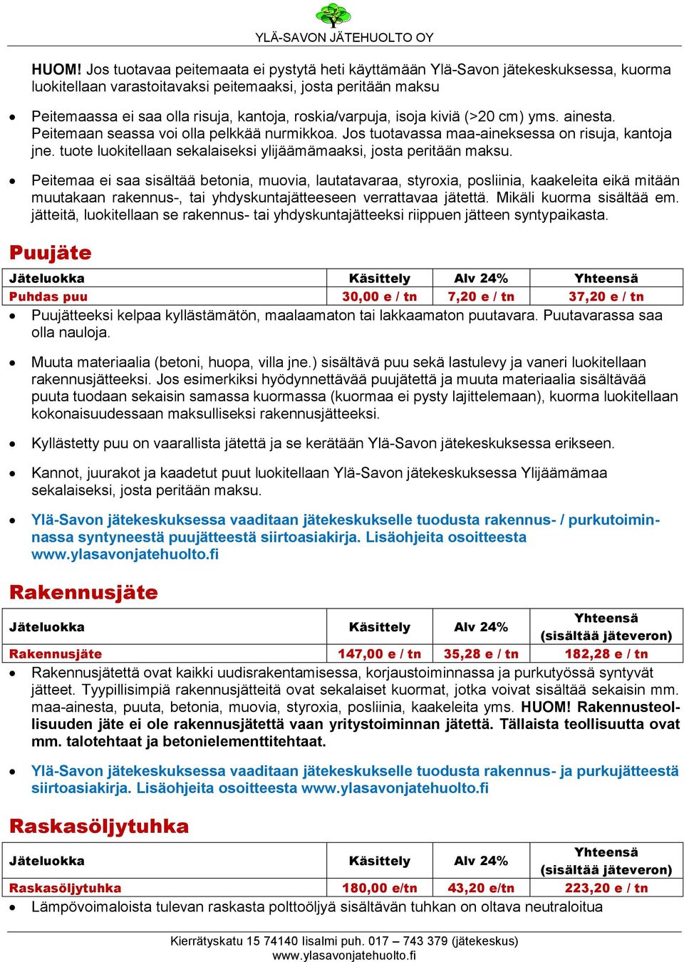 tuote luokitellaan sekalaiseksi ylijäämämaaksi, josta peritään maksu.