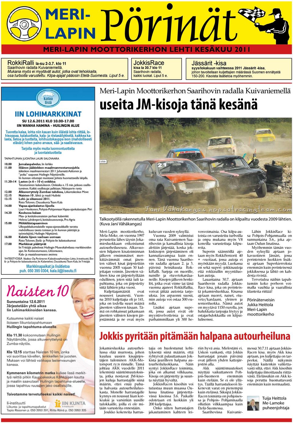 Liput 5 e. Jässärit -kisa syys/lokakuun vaihteessa 2011 Jässärit -kisa, johon tavoitellaan kuljettajien määrässä Suomen ennätystä 150-200. Kisoista lisätietoa myöhemmin.