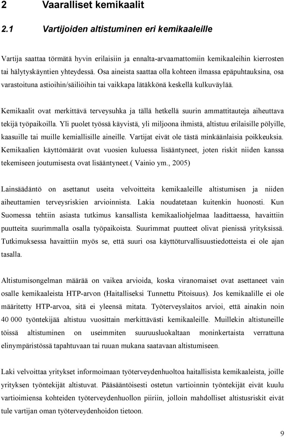 Kemikaalit ovat merkittävä terveysuhka ja tällä hetkellä suurin ammattitauteja aiheuttava tekijä työpaikoilla.