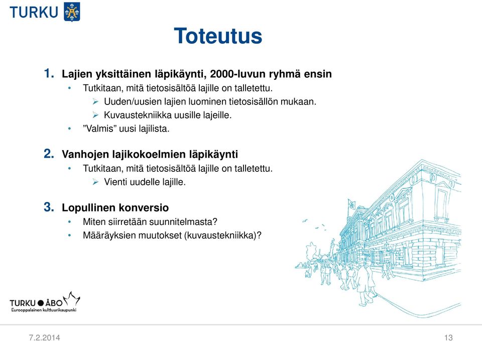 Uuden/uusien lajien luominen tietosisällön mukaan. Kuvaustekniikka uusille lajeille. Valmis uusi lajilista. 2.