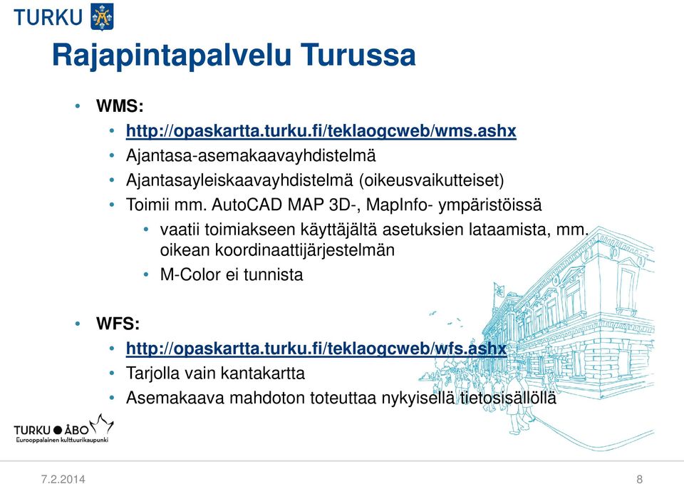 AutoCAD MAP 3D-, MapInfo- ympäristöissä vaatii toimiakseen käyttäjältä asetuksien lataamista, mm.