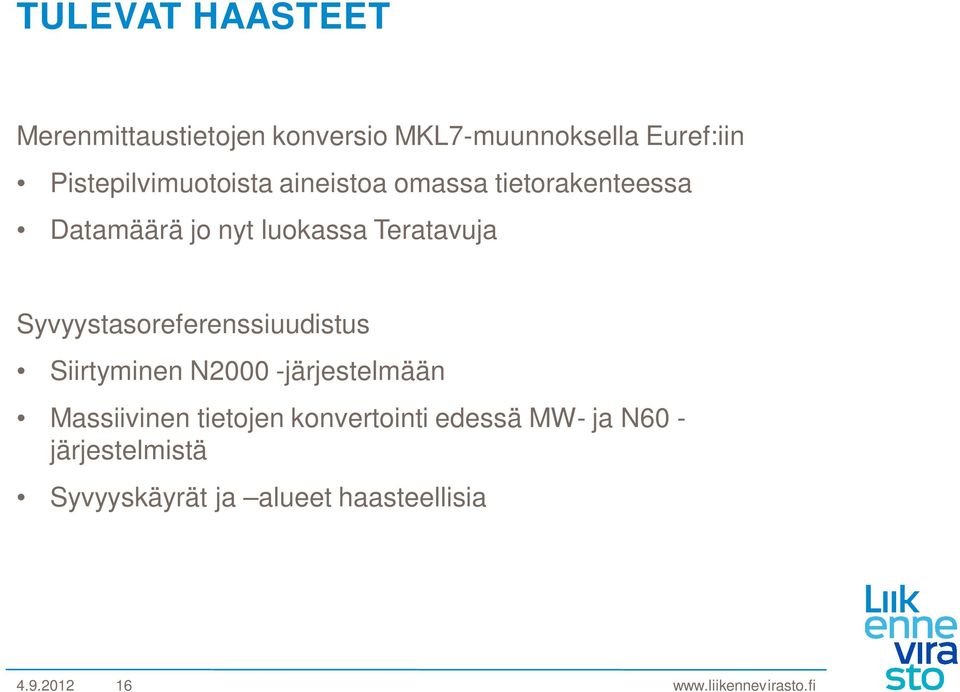 Teratavuja Syvyystasoreferenssiuudistus Siirtyminen N2000 -järjestelmään Massiivinen