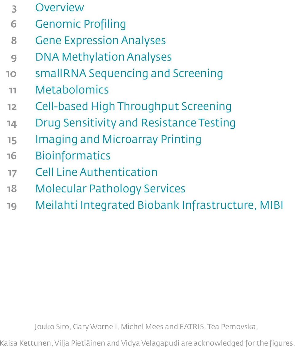 Bioinformatics 17 Cell Line Authentication 18 Molecular Pathology Services 19 Meilahti Integrated Biobank Infrastructure, MIBI Jouko