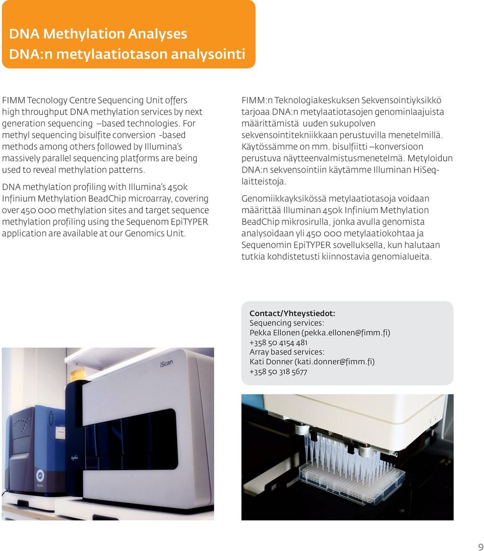 DNA methylation profiling with Illumina s 450k Infinium Methylation BeadChip microarray, covering over 450 000 methylation sites and target sequence methylation profiling using the Sequenom EpiTYPER