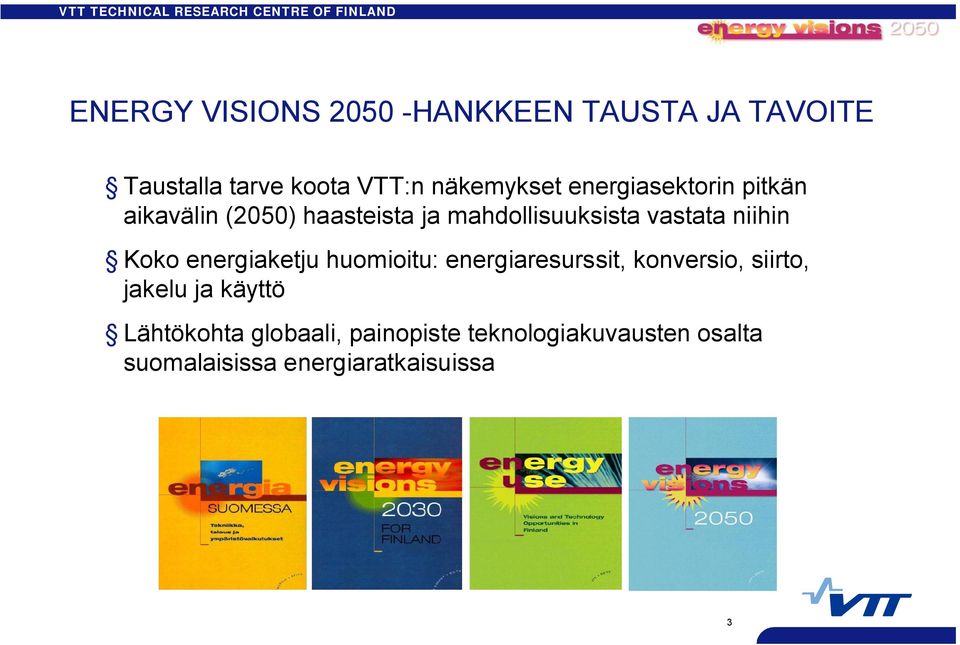 Koko energiaketju huomioitu: energiaresurssit, konversio, siirto, jakelu ja käyttö