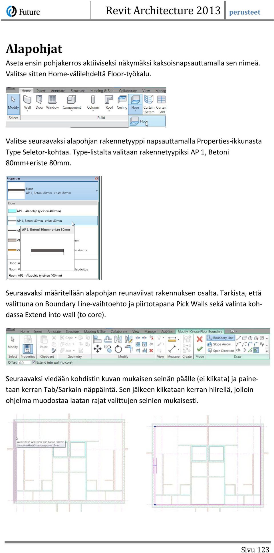 Seuraavaksi määritellään alapohjan reunaviivat rakennuksen osalta.