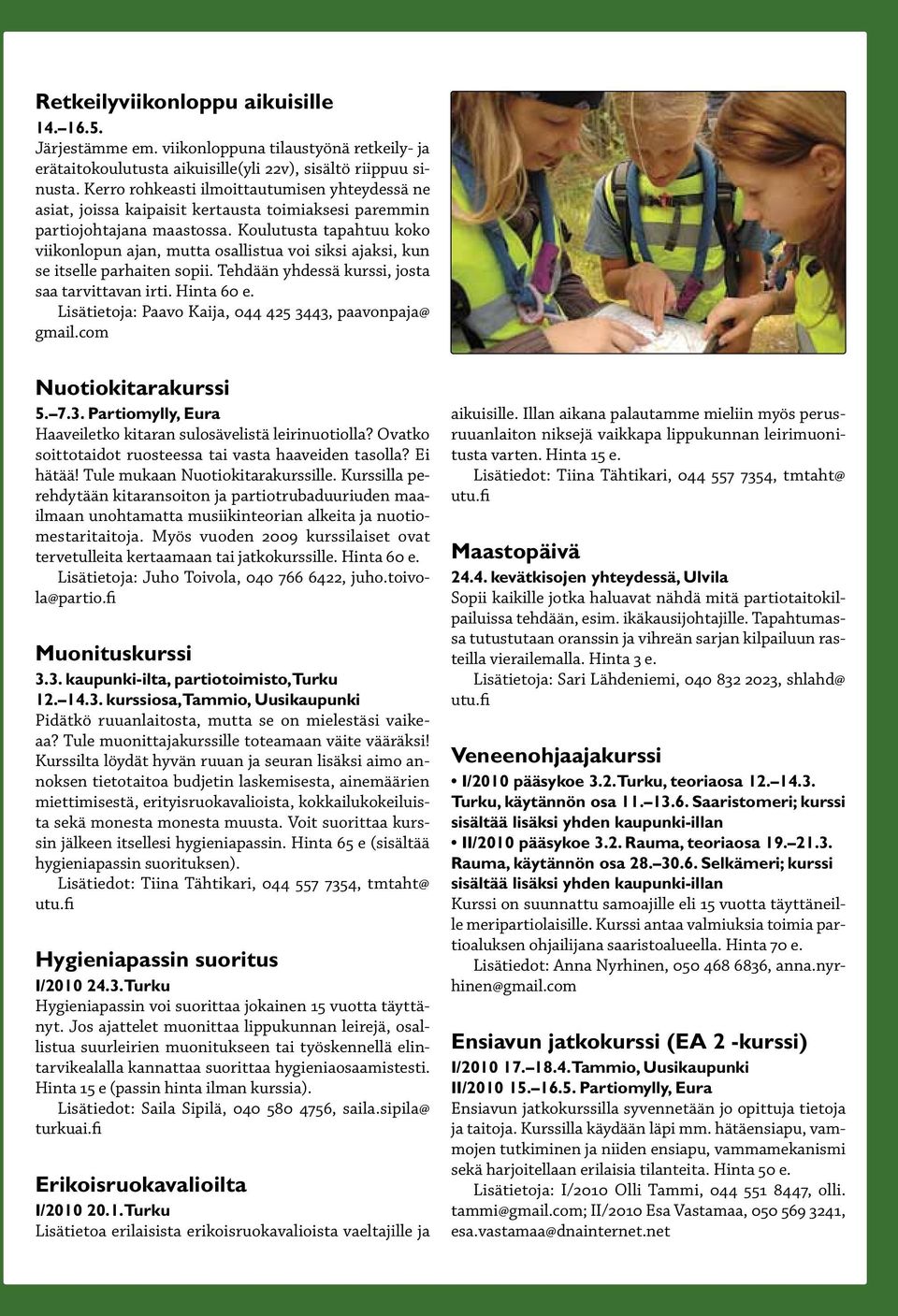 Koulutusta tapahtuu koko viikonlopun ajan, mutta osallistua voi siksi ajaksi, kun se itselle parhaiten sopii. Tehdään yhdessä kurssi, josta saa tarvittavan irti. Hinta 60 e.