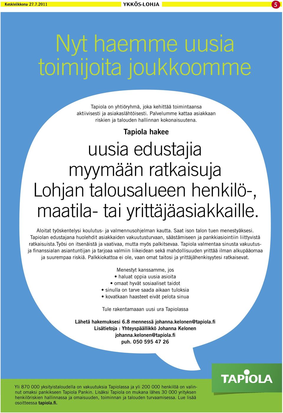 Aloitat työskentelysi koulutus- ja valmennusohjelman kautta. Saat ison talon tuen menestyäksesi.