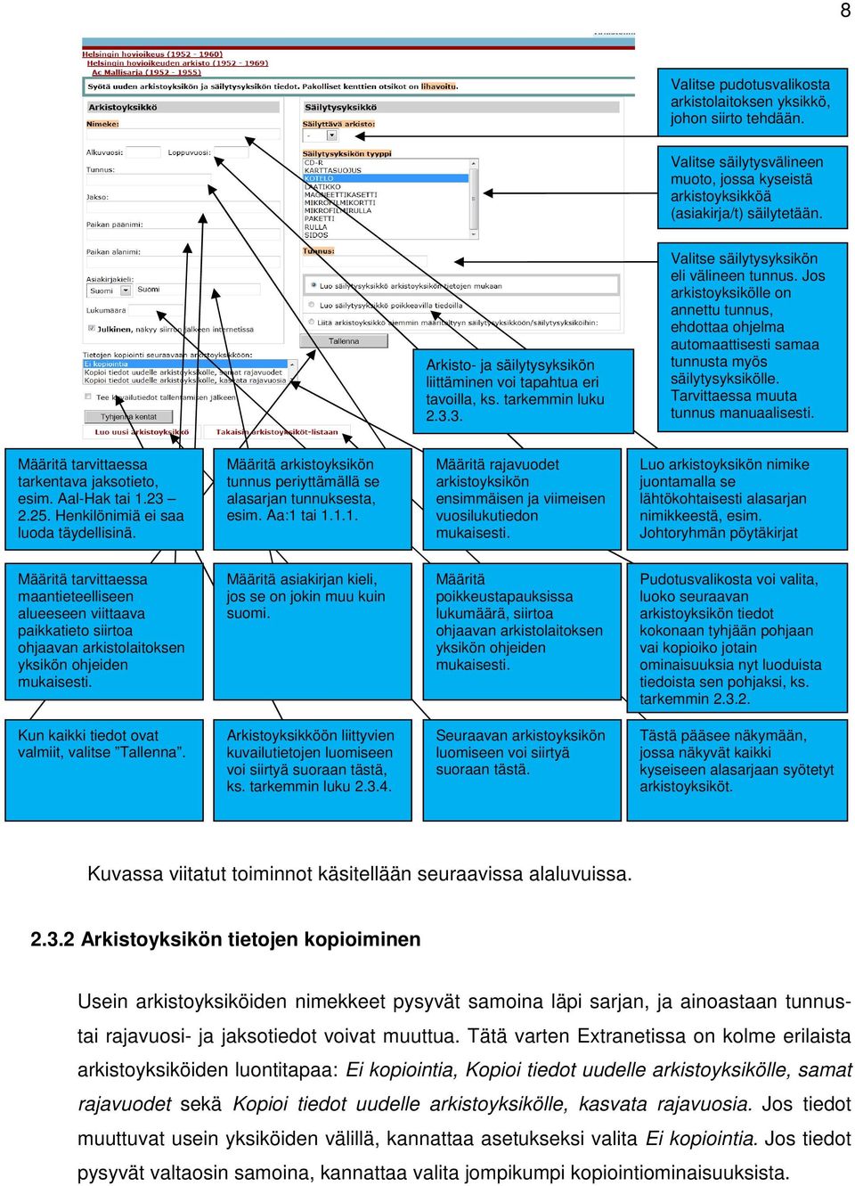 Jos arkistoyksikölle on annettu tunnus, ehdottaa ohjelma automaattisesti samaa tunnusta myös säilytysyksikölle. Tarvittaessa muuta tunnus manuaalisesti.