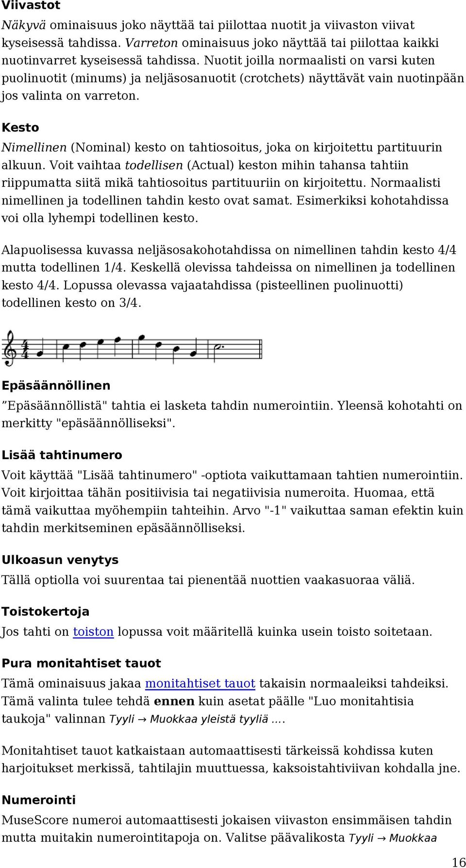 Kesto Nimellinen (Nominal) kesto on tahtiosoitus, joka on kirjoitettu partituurin alkuun.