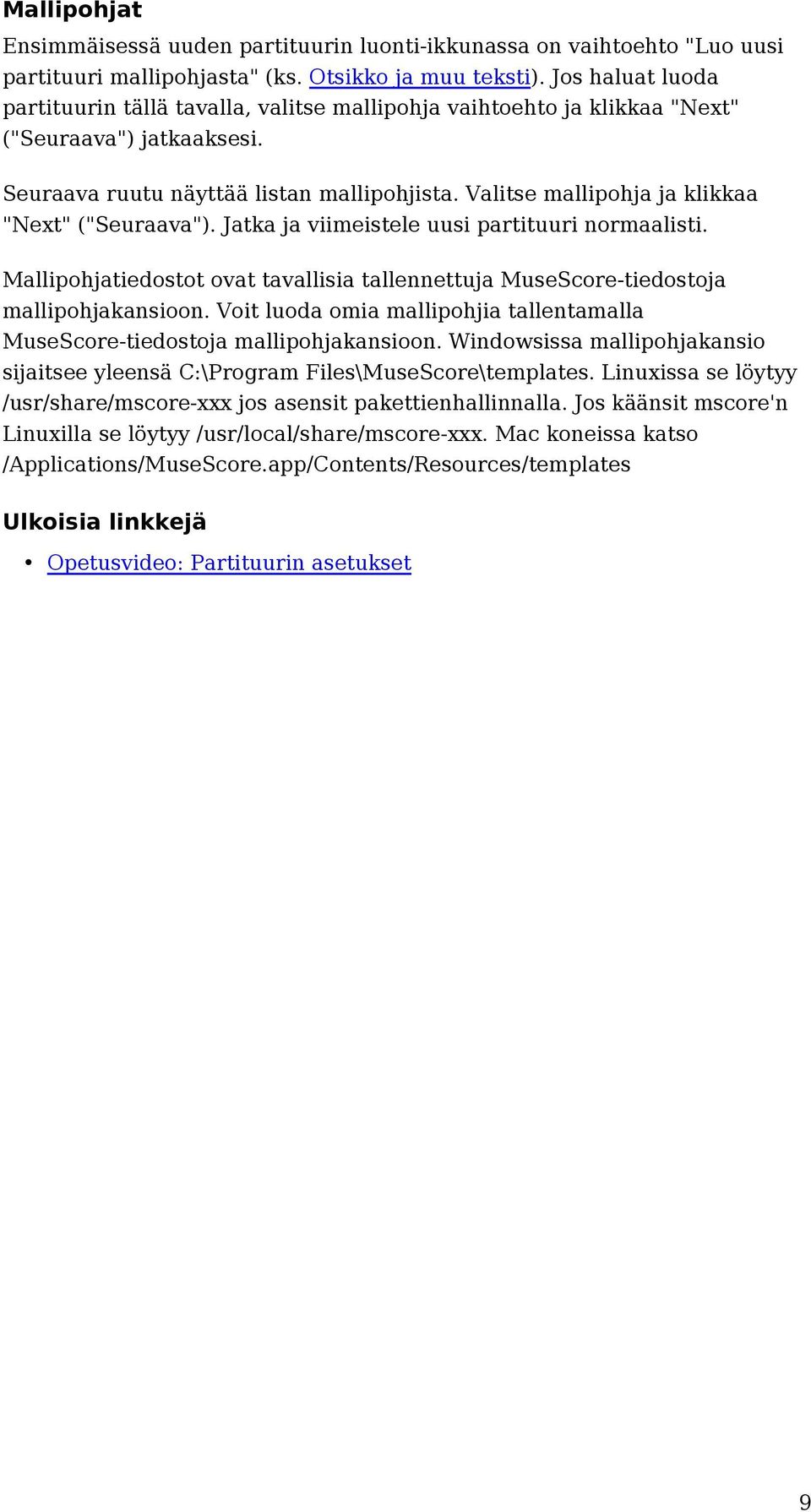 Valitse mallipohja ja klikkaa "Next" ("Seuraava"). Jatka ja viimeistele uusi partituuri normaalisti. Mallipohjatiedostot ovat tavallisia tallennettuja MuseScore-tiedostoja mallipohjakansioon.