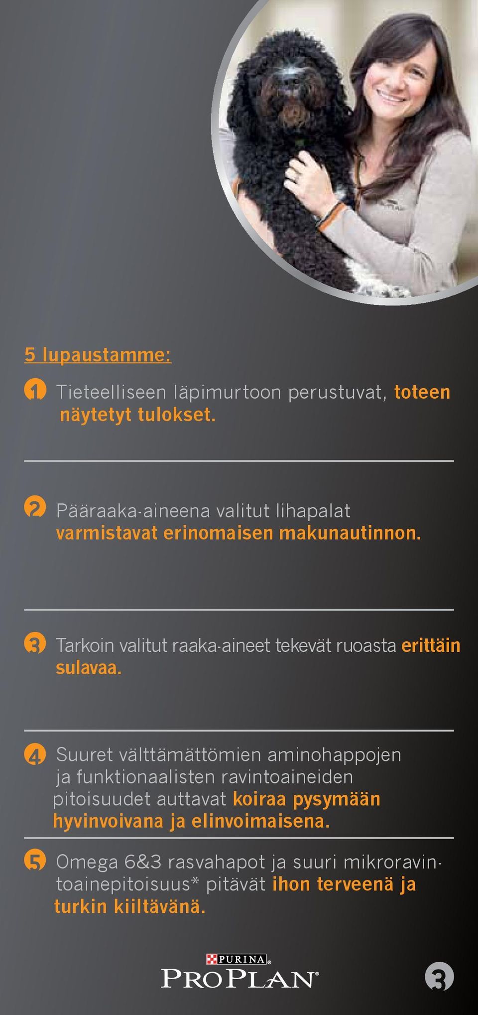 Tarkoin valitut raaka-aineet tekevät ruoasta erittäin sulavaa.