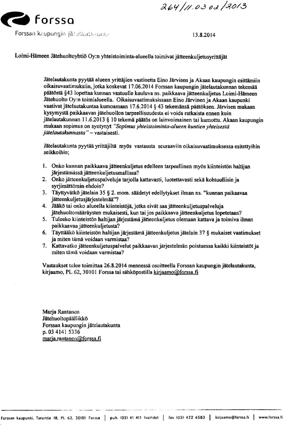 oikaisuvaatimuksiin, jotka koskevat 17.06.2014 Forssan kaupungin jätelautakunnan tekemää päätöstä 43 lopettaa kunnan vastuulle kuuluva ns.