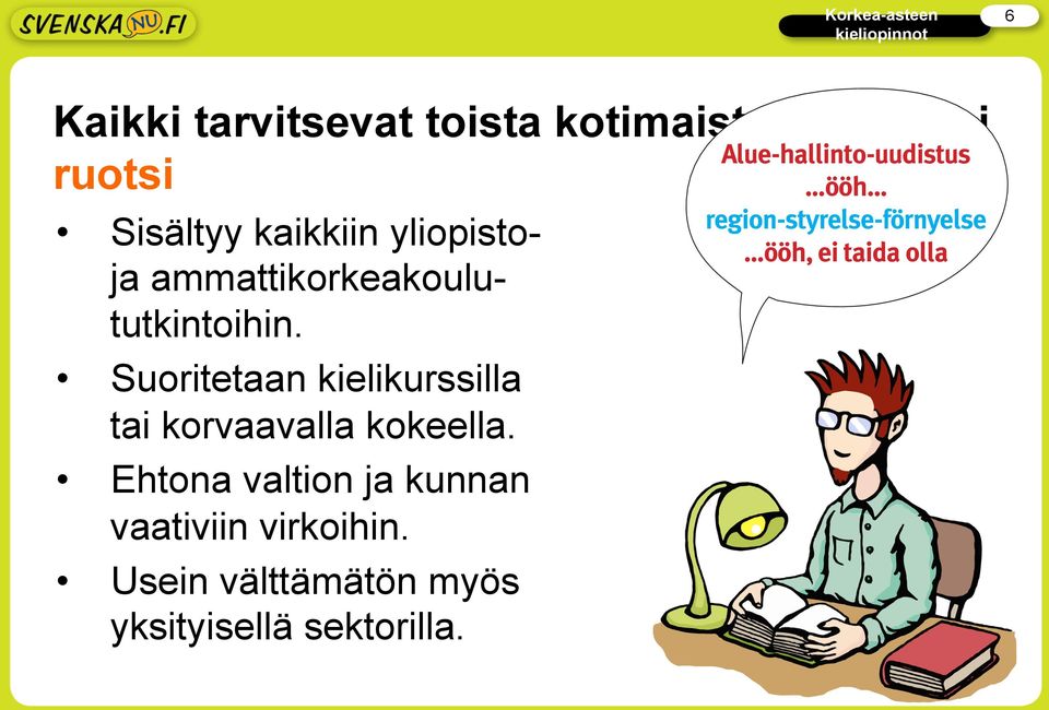 Suoritetaan kielikurssilla tai korvaavalla kokeella.