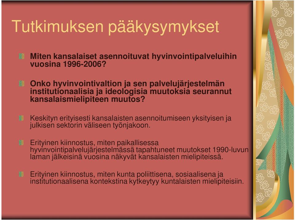 Keskityn erityisesti kansalaisten asennoitumiseen yksityisen ja julkisen sektorin väliseen työnjakoon.