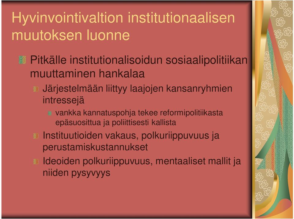 vankka kannatuspohja tekee reformipolitiikasta epäsuosittua ja poliittisesti kallista