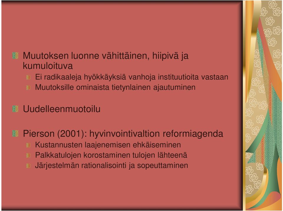 Pierson (2001): hyvinvointivaltion reformiagenda Kustannusten laajenemisen ehkäiseminen