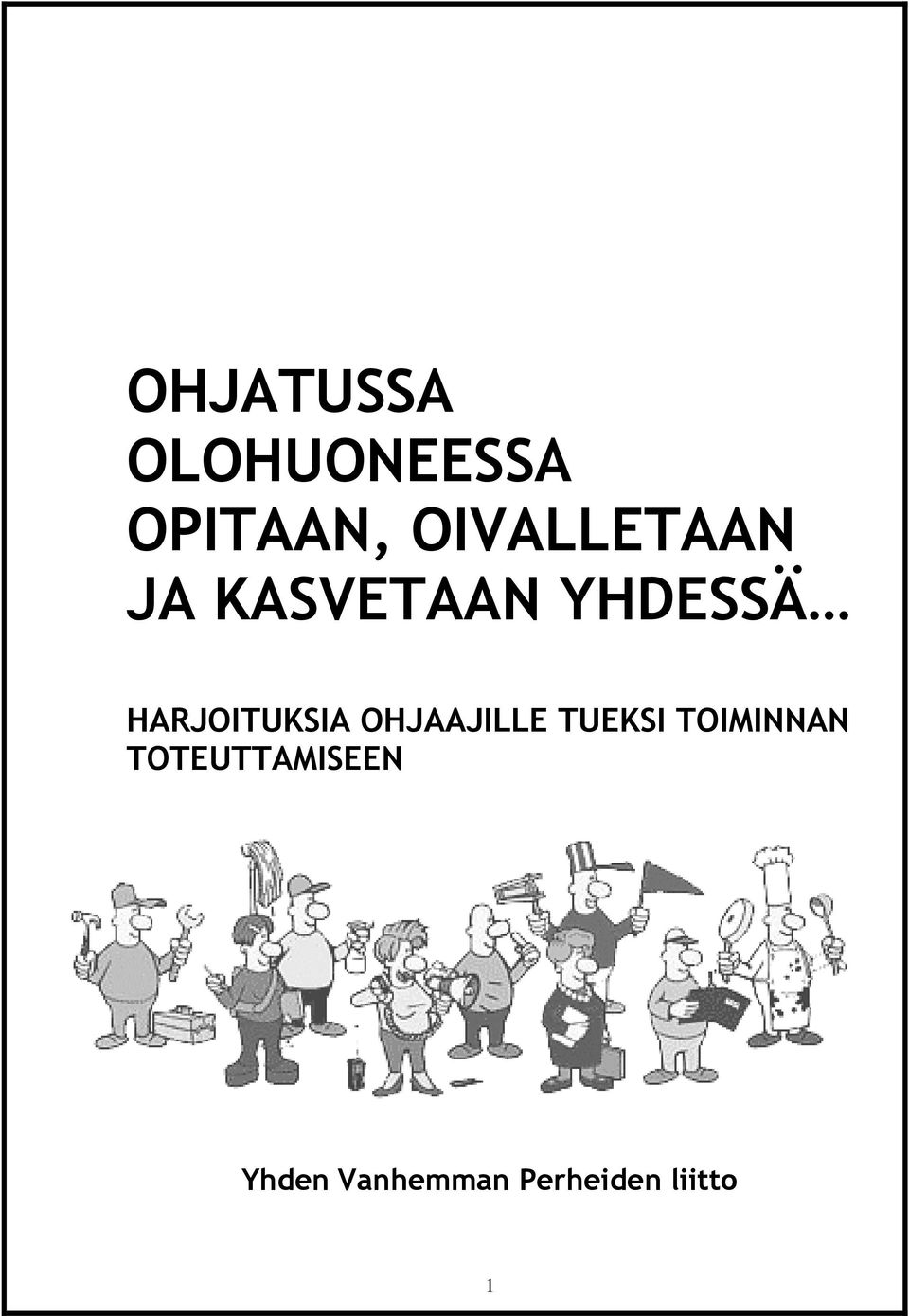 HARJOITUKSIA OHJAAJILLE TUEKSI