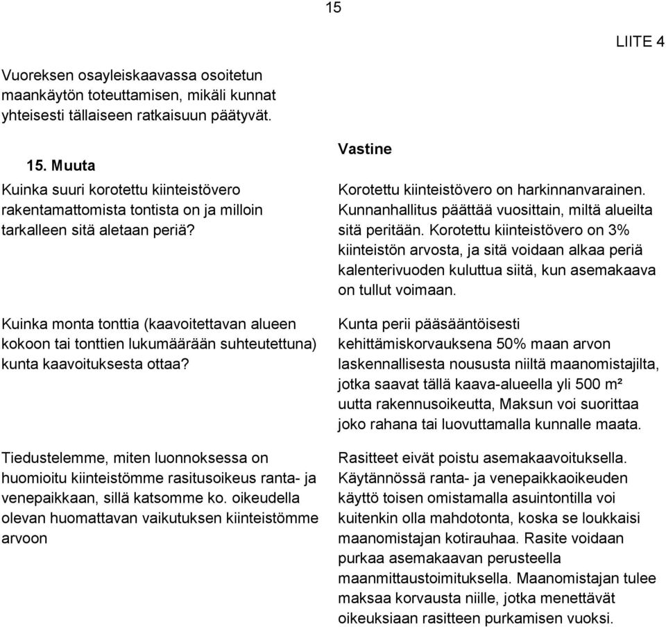 Kuinka monta tonttia (kaavoitettavan alueen kokoon tai tonttien lukumäärään suhteutettuna) kunta kaavoituksesta ottaa?