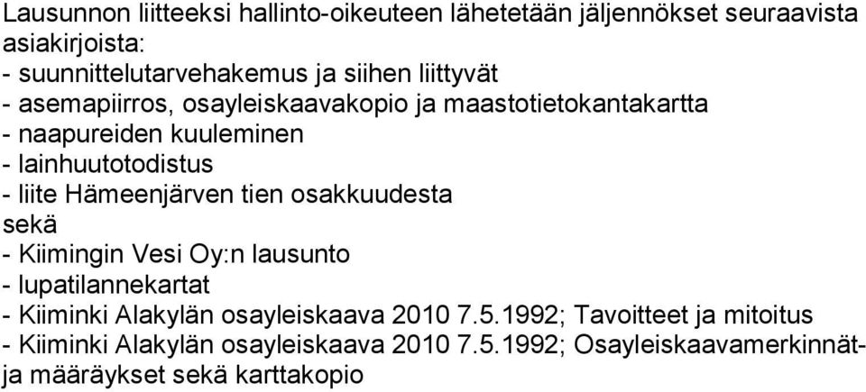 Hämeenjärven tien osakkuudesta sekä - Kiimingin Vesi Oy:n lausunto - lupatilannekartat - Kiiminki Alakylän osayleiskaava 2010 7.