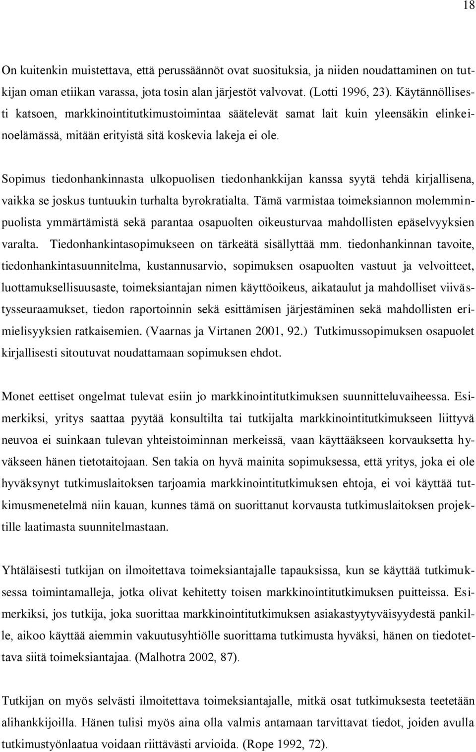 Sopimus tiedonhankinnasta ulkopuolisen tiedonhankkijan kanssa syytä tehdä kirjallisena, vaikka se joskus tuntuukin turhalta byrokratialta.