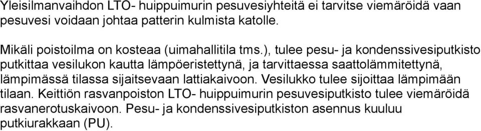 ), tulee pesu- ja kondenssivesiputkisto putkittaa vesilukon kautta lämpöeristettynä, ja tarvittaessa saattolämmitettynä, lämpimässä