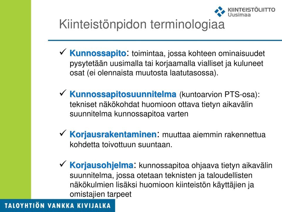 Kunnossapitosuunnitelma (kuntoarvion PTS-osa): tekniset näkökohdat huomioon ottava tietyn aikavälin suunnitelma kunnossapitoa varten